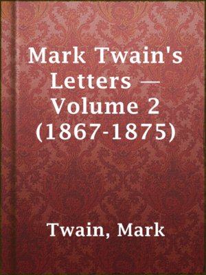 cover image of Mark Twain's Letters — Volume 2 (1867-1875)